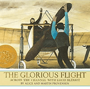 The Glorious Flight: Across the Channel with Louis Bleriot July 25, 1909 by Alice and Martin Provenson